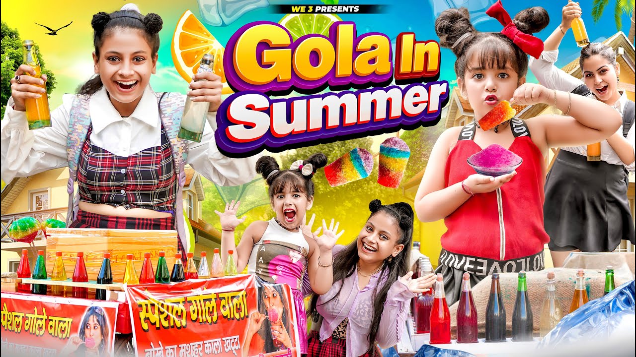 Gola In Summer || We 3 || Aditi Sharma