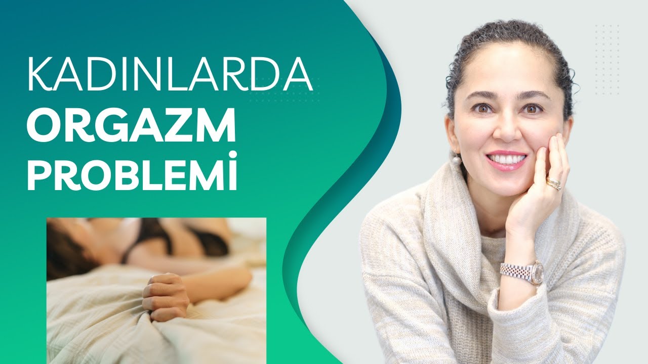 BİR TÜRLÜ ORGAZM OLAMIYORSAN İZLE (Anorgazmi Nedir?)