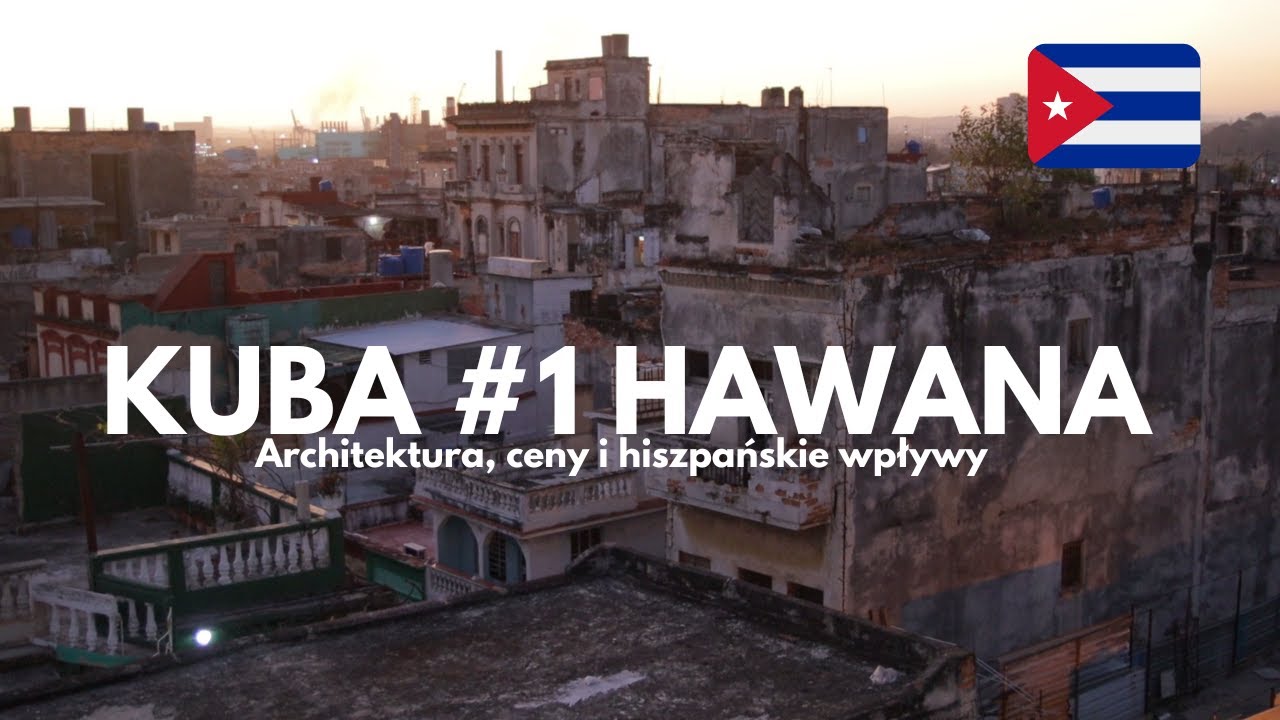 Kuba #1 Hawana.  Architektura, ceny i hiszpańskie wpływy