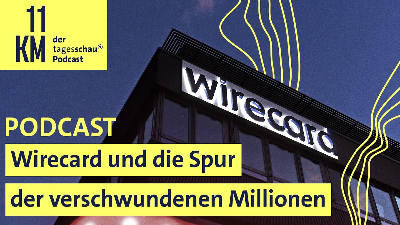 Wirecard und die Spur der verschwundenen Millionen | 11KM - der tagesschau-Podcast