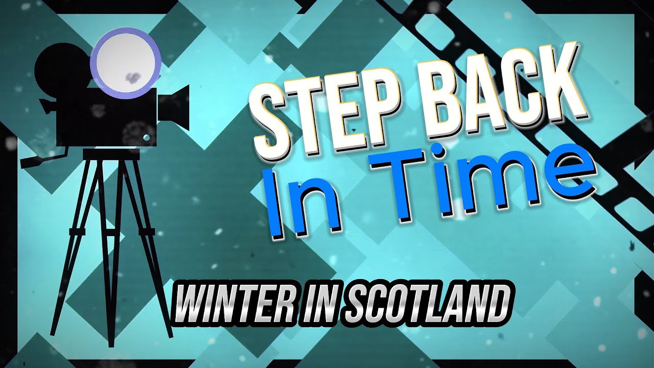 Winter In Scotland, A Step Back In Time Special.