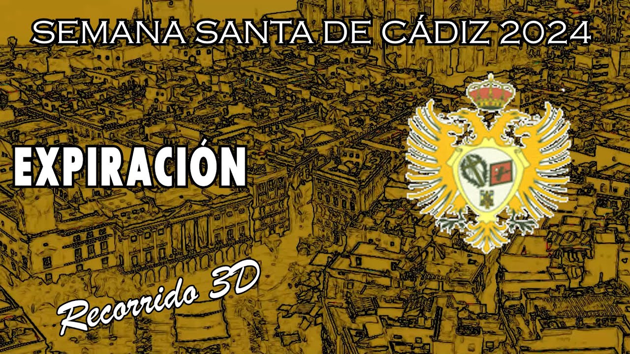 Expiración | Semana Santa de Cádiz 2024 | Recorrido 3D