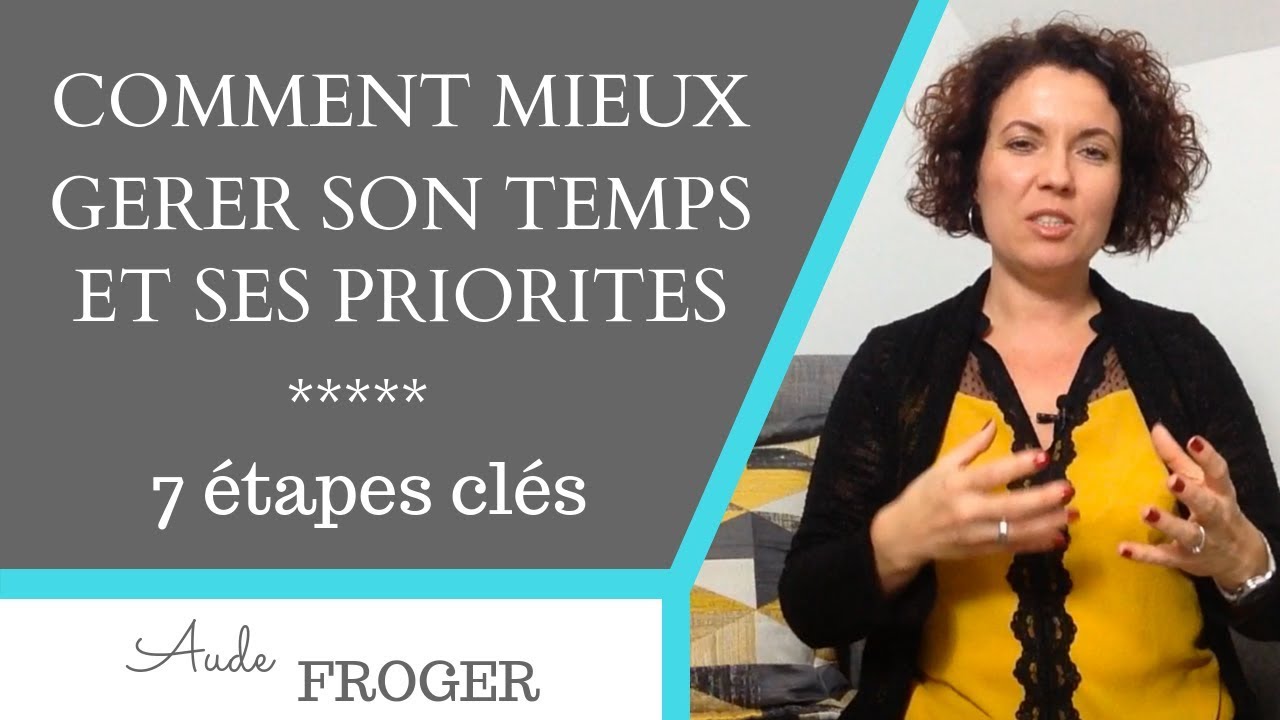 Comment mieux gérer son temps et ses priorités : 7 conseils