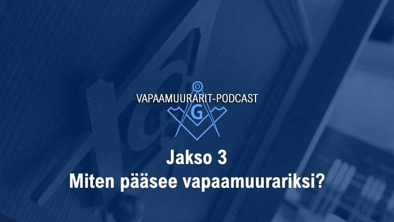 Miten pääsee vapaamuurariksi?  | Vapaamuurarit-podcast