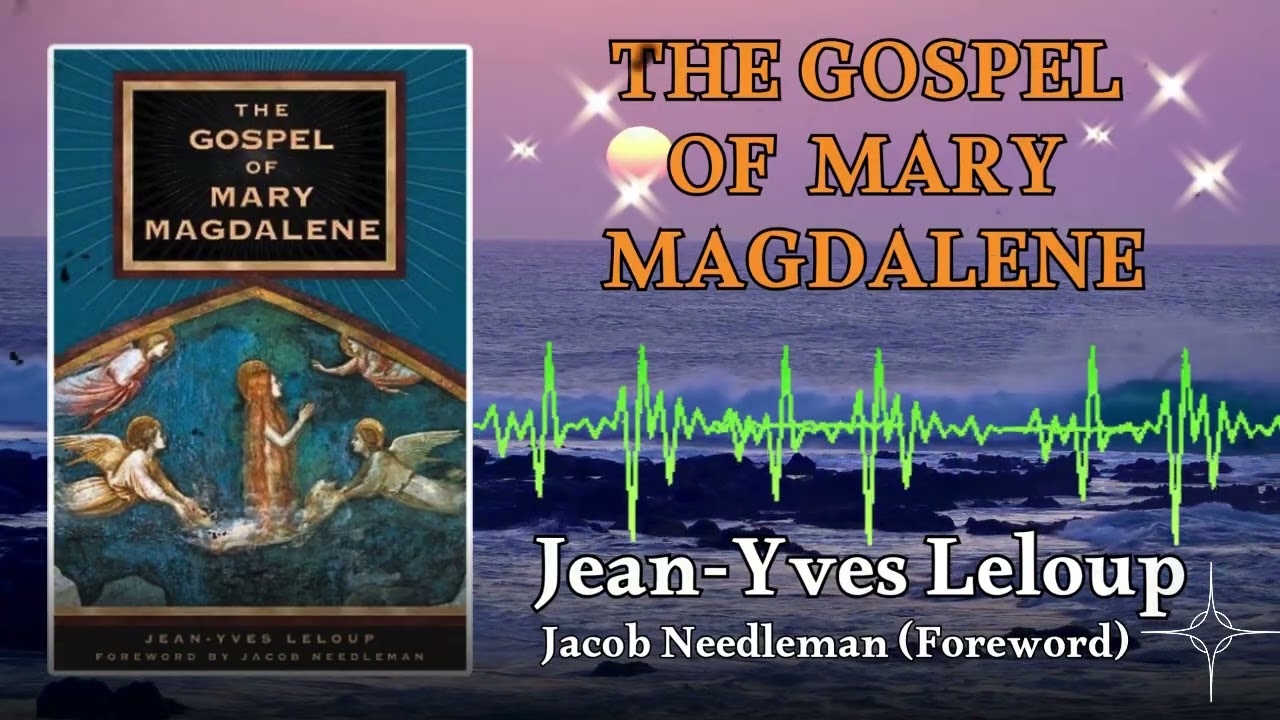 The Gospel of Mary Magdalene | Full Audiobook | Jean-Yves Leloup Teachings