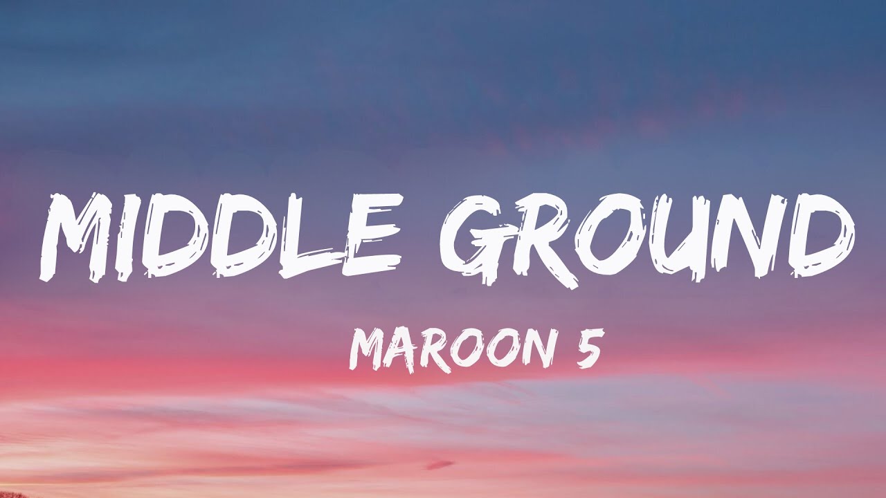 Maroon 5 - Middle Ground ( Lyrics )