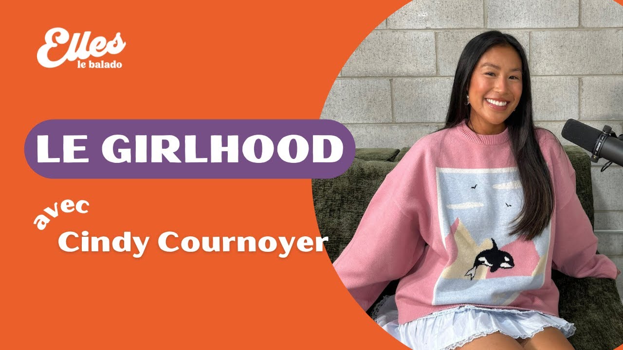 Elles - Le Girlhood avec Cindy Cournoyer