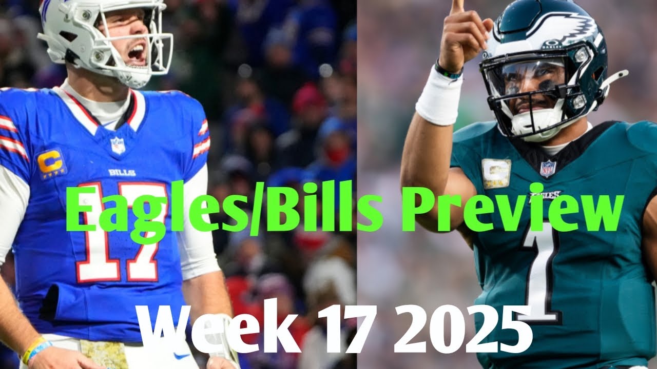Eagles/Bills preview(Week 17 2025)