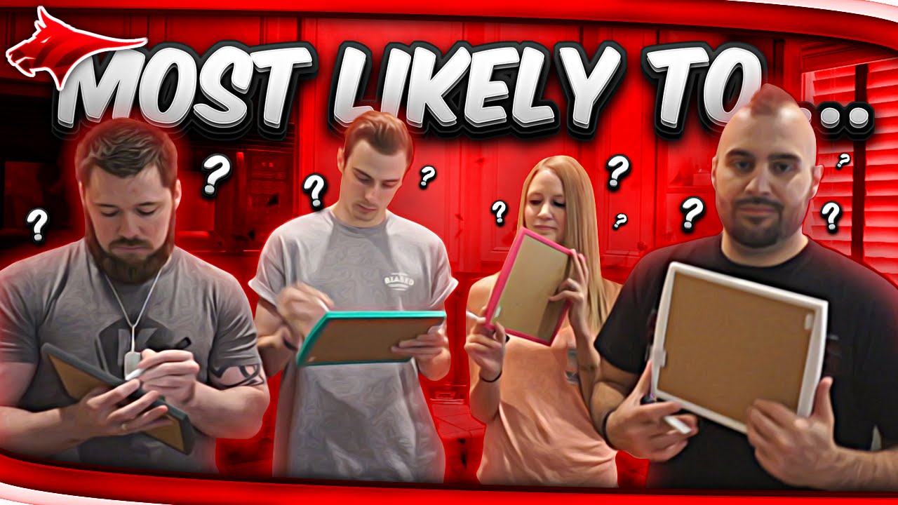 MOST LIKELY TO .... FANGS, NEPENTHEZ, AA9SKILLZ, TOBIIASGAMING!