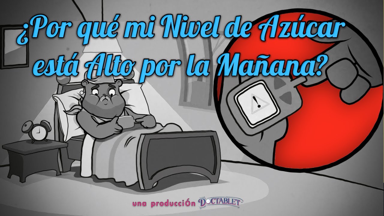 &iquest;Por qu&eacute; mi Nivel de Az&uacute;car est&aacute; Alto por la Ma&ntilde;ana?