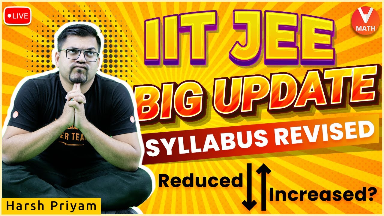 IIT JEE Advanced BIG UPDATE - JEE Advanced 2023 SYLLABUS REVISED | Vedantu Math | Harsh Priyam Sir