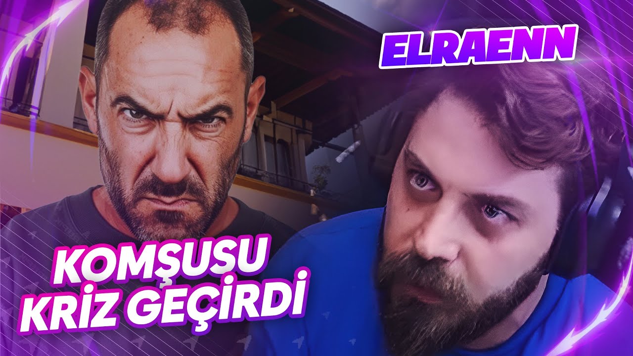 Elraenn Eyşan'ın Yüzünden Komşusuyla Tartıştığı Olay | Komşusu Kriz Geçirdi