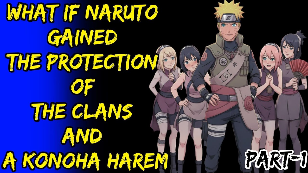 What If Naruto Gained The Protection Of The Clans And A Konoha Harem Part/1@ShinobiNexus2.0 