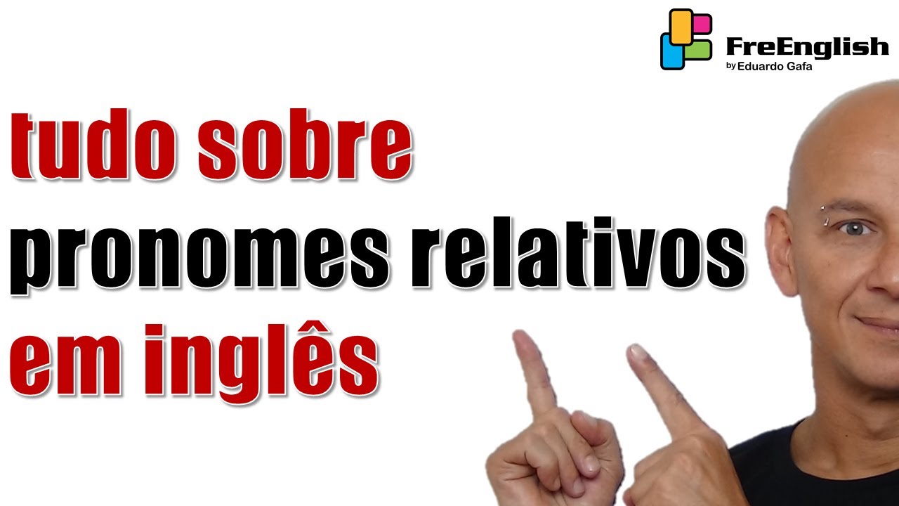 Como Entender em Inglês Tudo sobre Pronomes Relativos em Inglês | Eduardo Gafa #enem