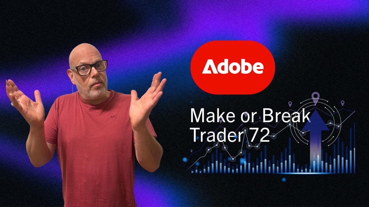 Trader 72 ; Adobe make or Break !