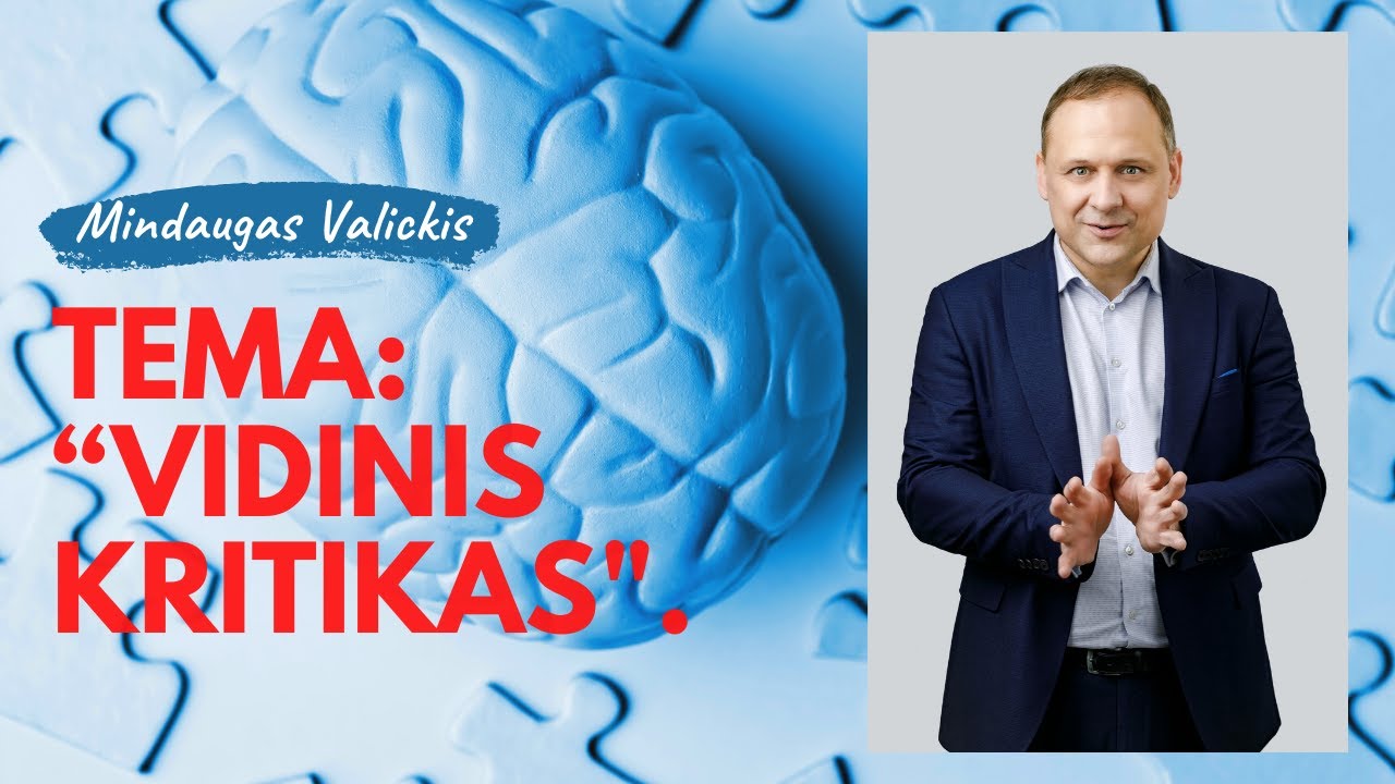 “Vidinis kritikas. Savikritika ir savigrauža”. Mindaugas Valickis.