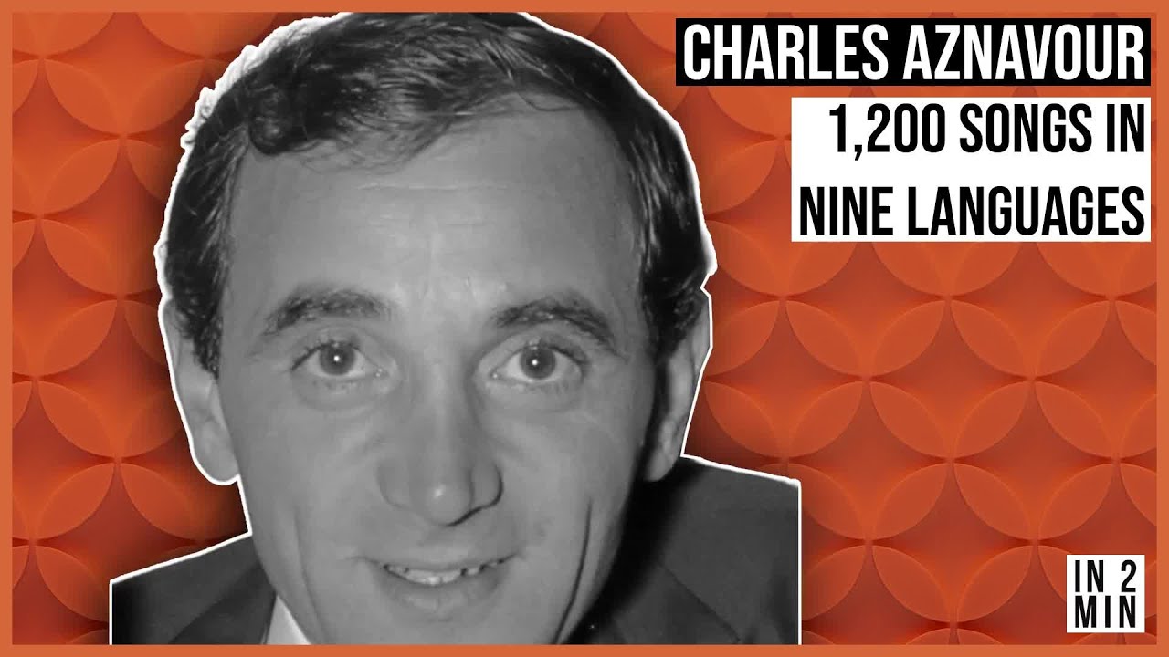 Charles Aznavour: 1200 songs in nine languages