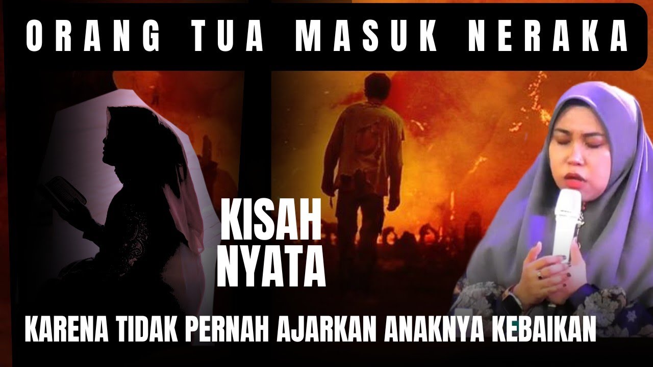 ORANG TUA MASUK NERAKA KARENA TIDAK AJARKAN ANAKNYA KEBAIKAN 