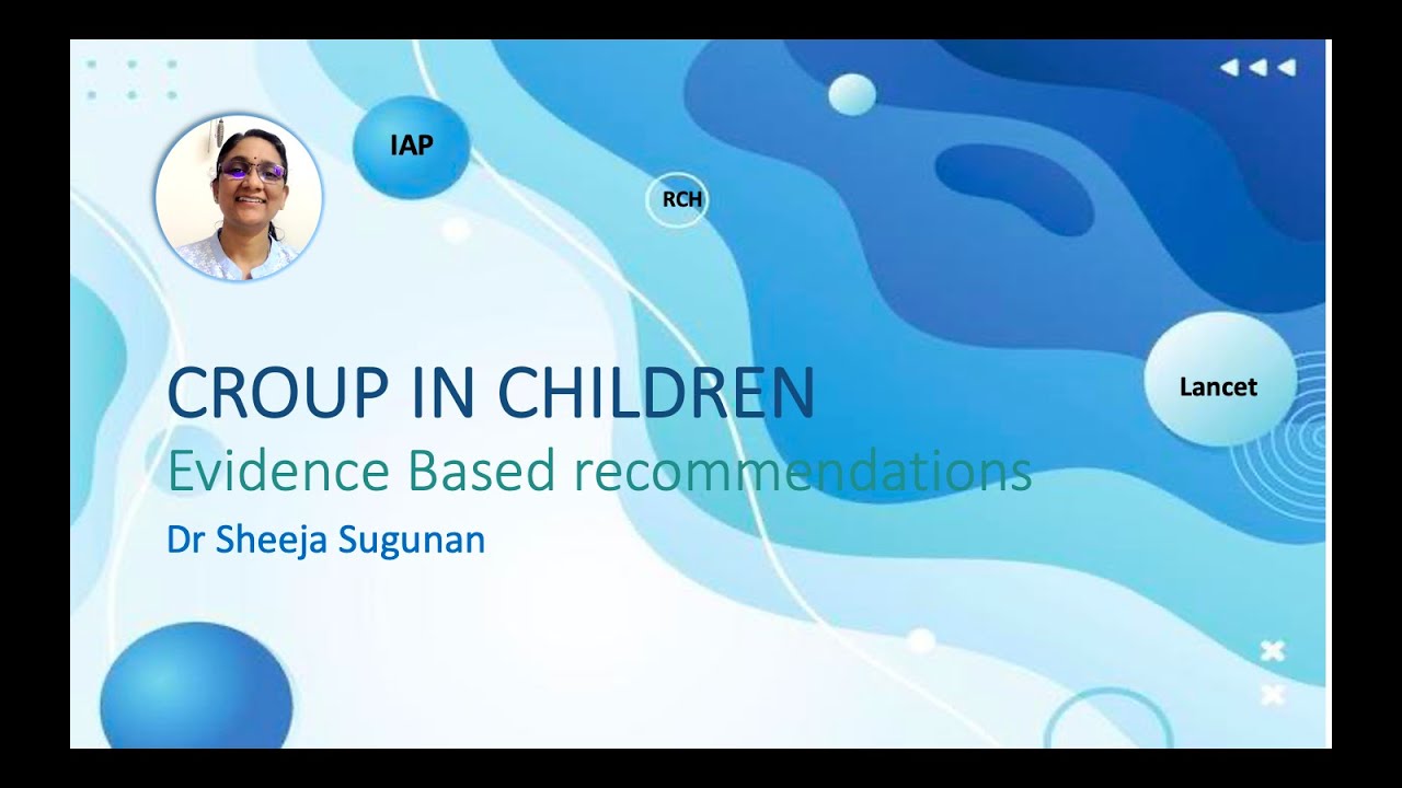 Croup :Evidence based recommendations  by Dr Sheeja Sugunan