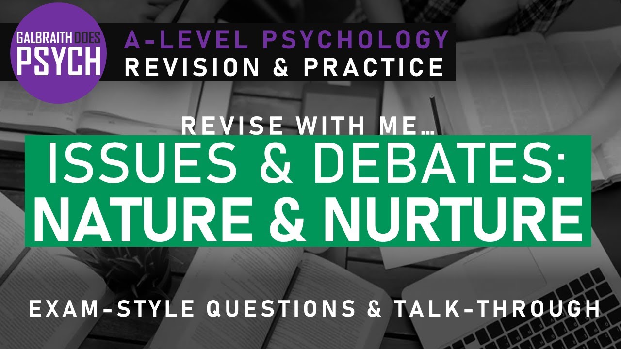 Nature - Nurture - Exam Questions & Revision - A-Level - AQA Psychology - Issues & Debates