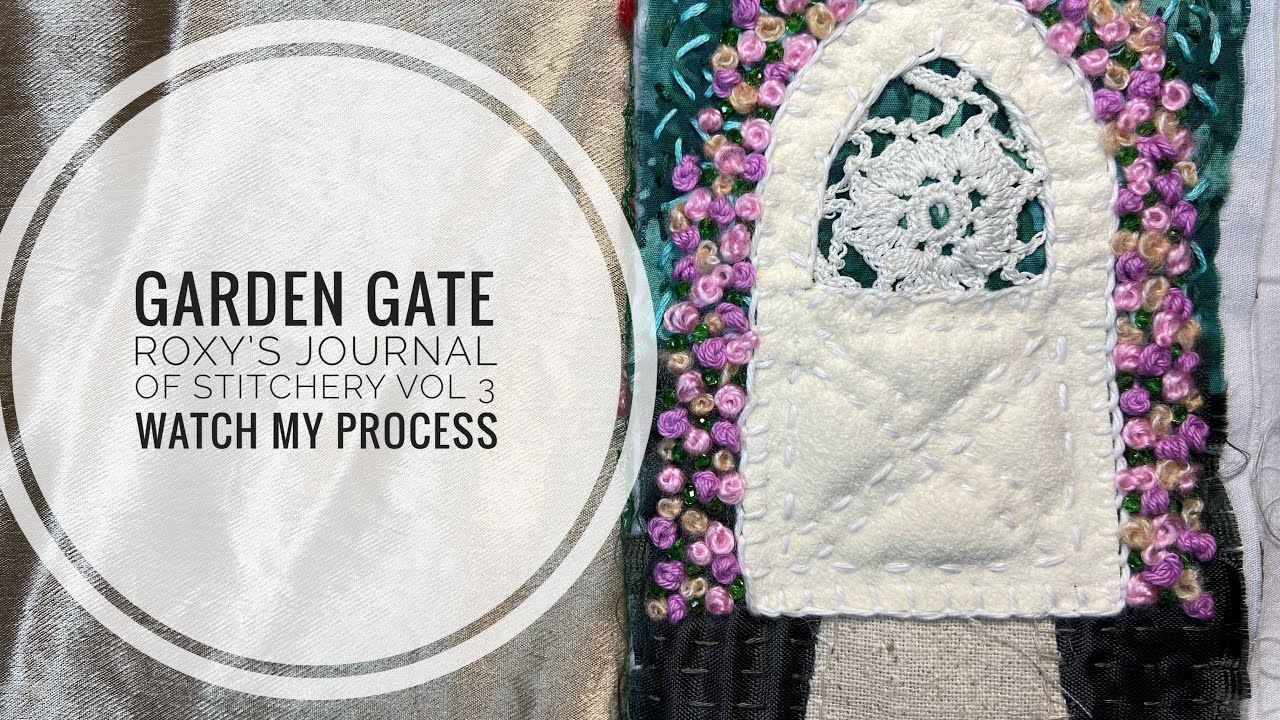 Down The Garden Path - Garden Gate - Slow Stitch Journal - Vol 3. Part 2 #roxysjournalofstitchery 🌹