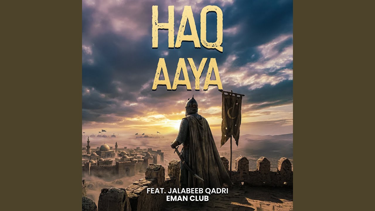 Haq Aaya (feat. Jalabeeb Qadri)