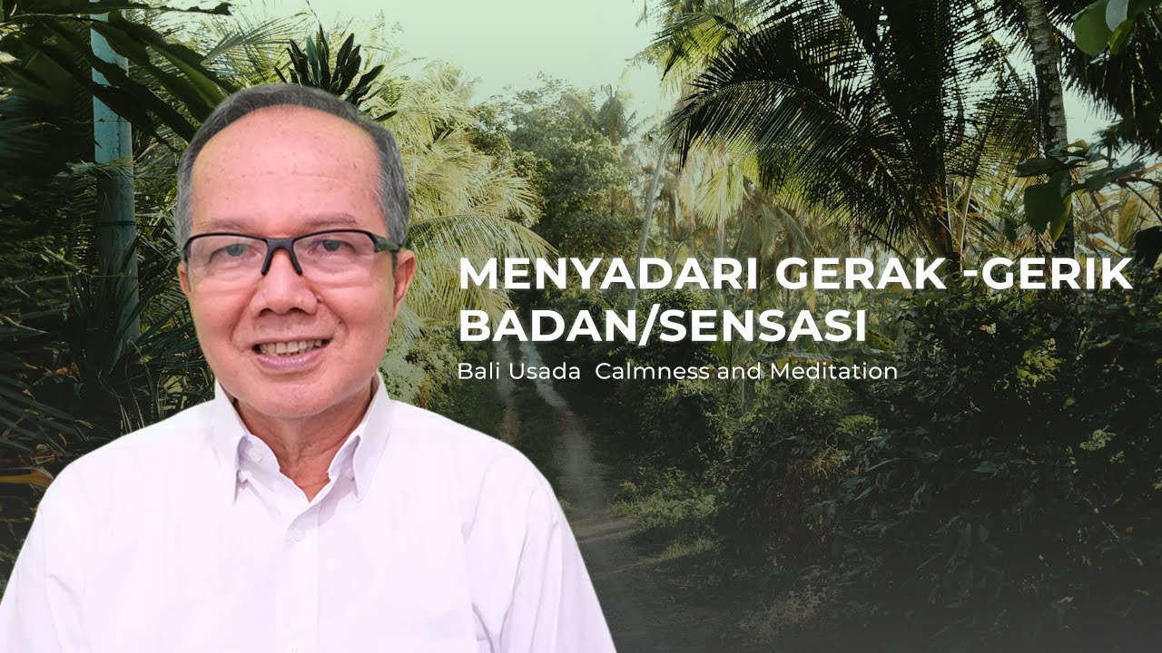 Menyadari Gerak -gerik Badan / Sensasi dan Latihan Meditasi Kesehatan dan Ketenangan Bali Usada