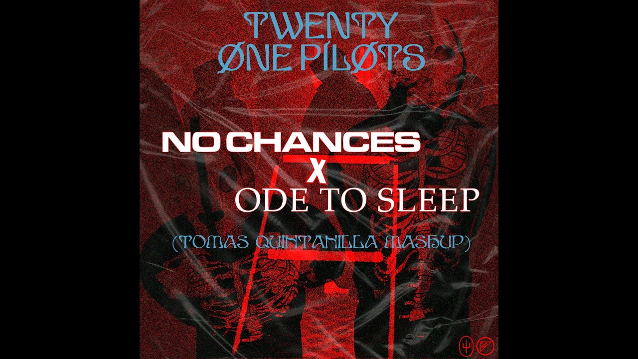Twenty One Pilots - No Chances X Ode To Sleep (Tomas Quintanilla Mashup)