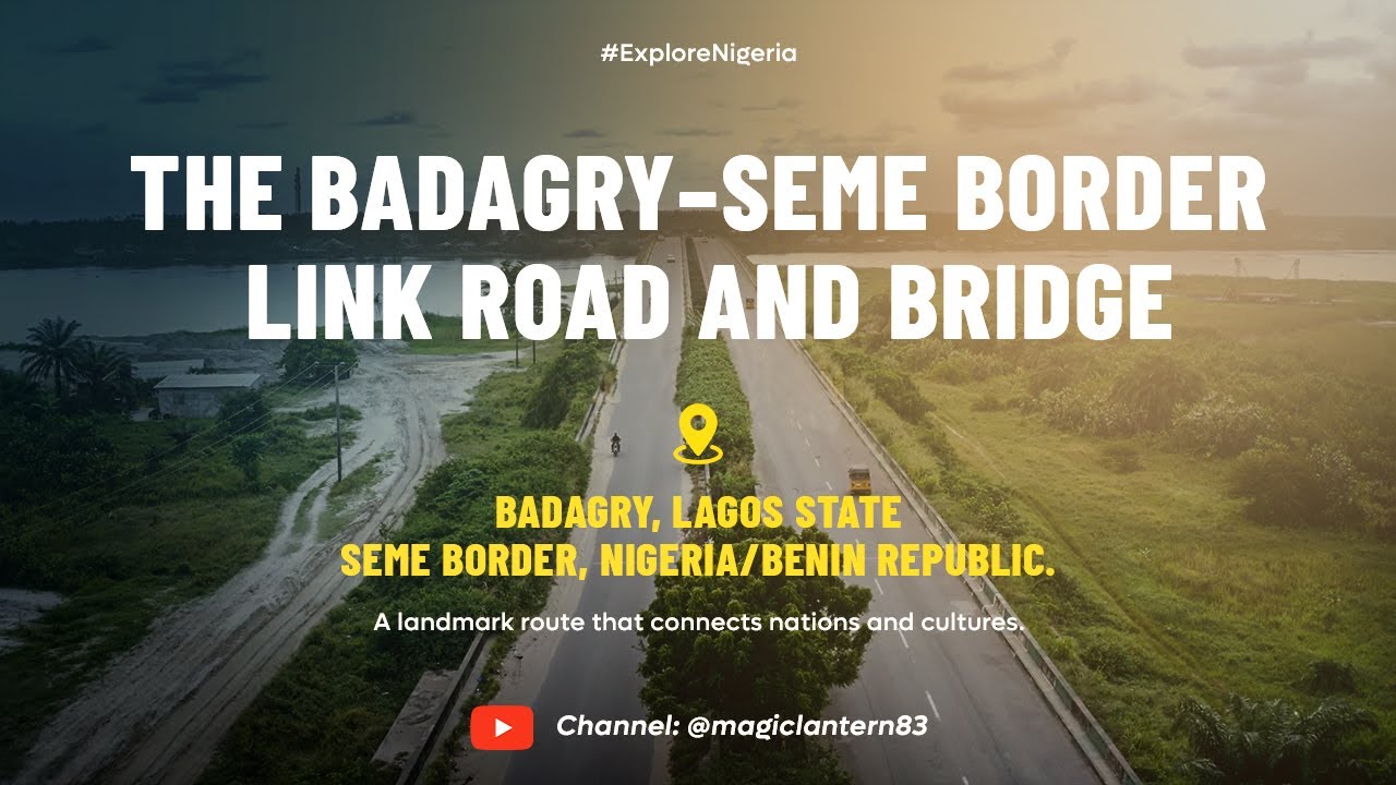 The Badagry&ndash;Seme Border link road and bridge. A landmark route that connects nations and cultures.