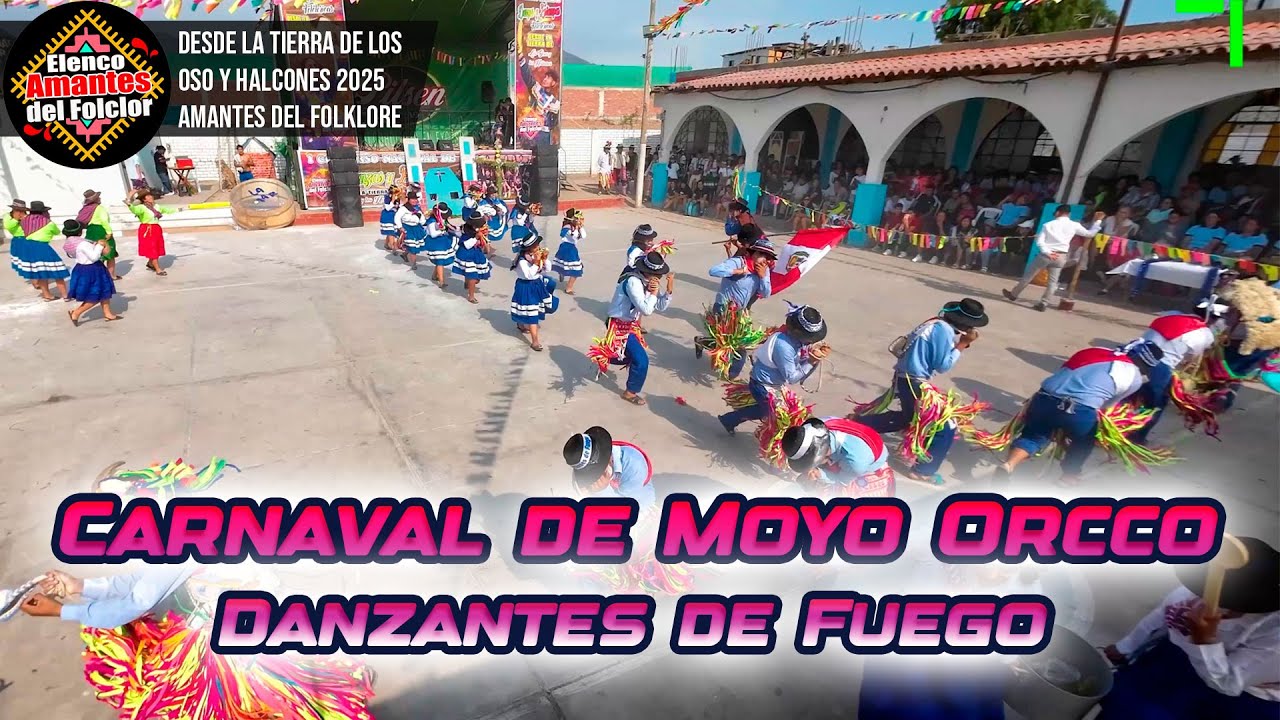 Carnaval de Moyo Orcco - Ayacucho - Danzantes de Fuego / Osos y Halcones 2025 EM A del Folklore