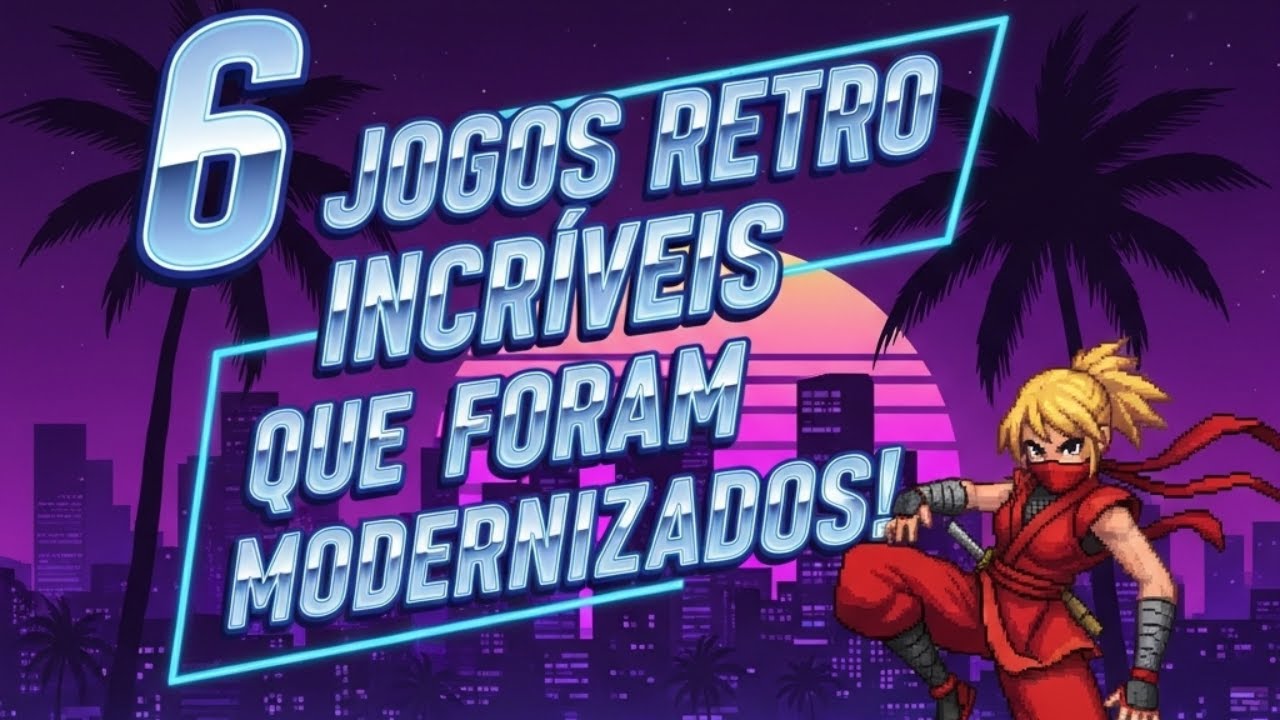6 Jogos Retro Incr&iacute;veis Que Foram Modernizados!