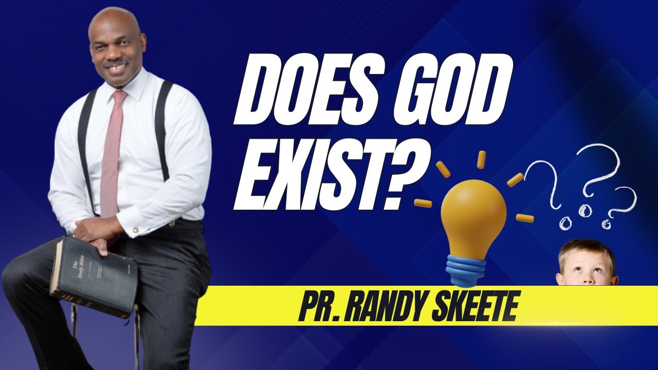 Does God Exist ? || Pr. Randy Skeete