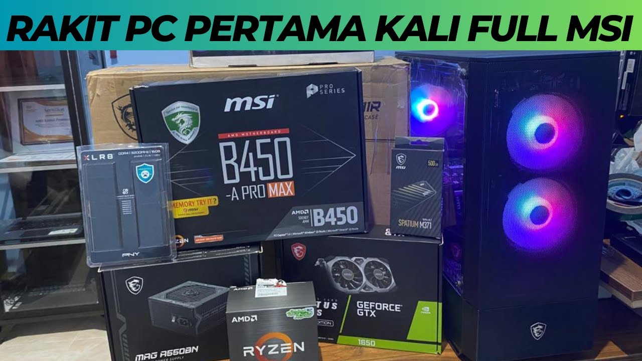 Rakit PC Pertama Kali Full MSI