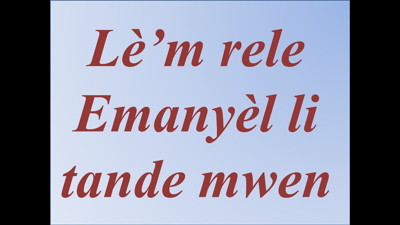 Lè’m rele Emanyèl li tande mwen