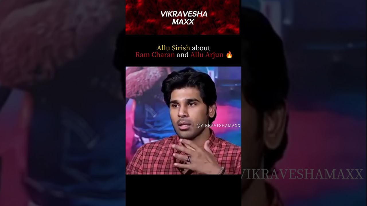 Allu Sirish about Ram Charan and Allu Arjun 🔥 #allusirish #ramcharan #alluarjun