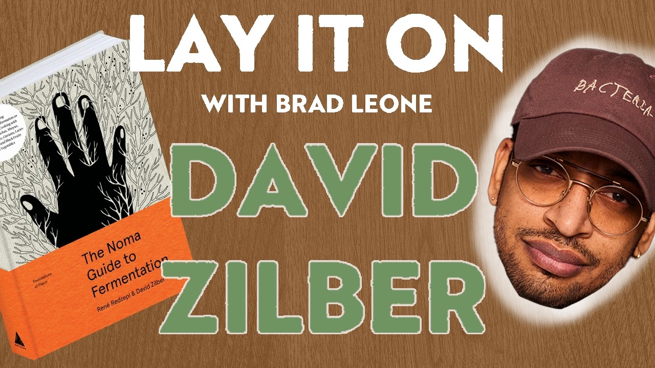 David Zilber on Fermentation, Fatherhood, and Food Science | Lay it On podcast | Brad Leone