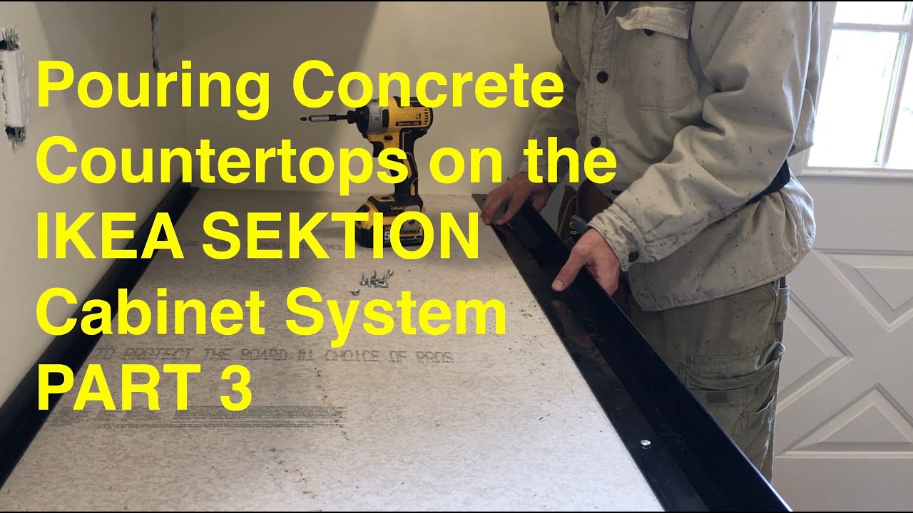 Pouring Concrete Countertops on the IKEA SEKTION Cabinet System - PART 3