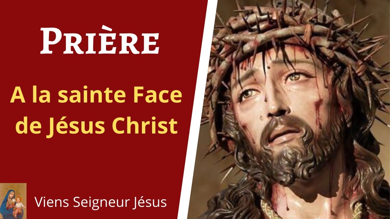 Prière de la Sainte Face de Jésus Christ - Prière de sainte Thérèse à la Divine Face de Jésus