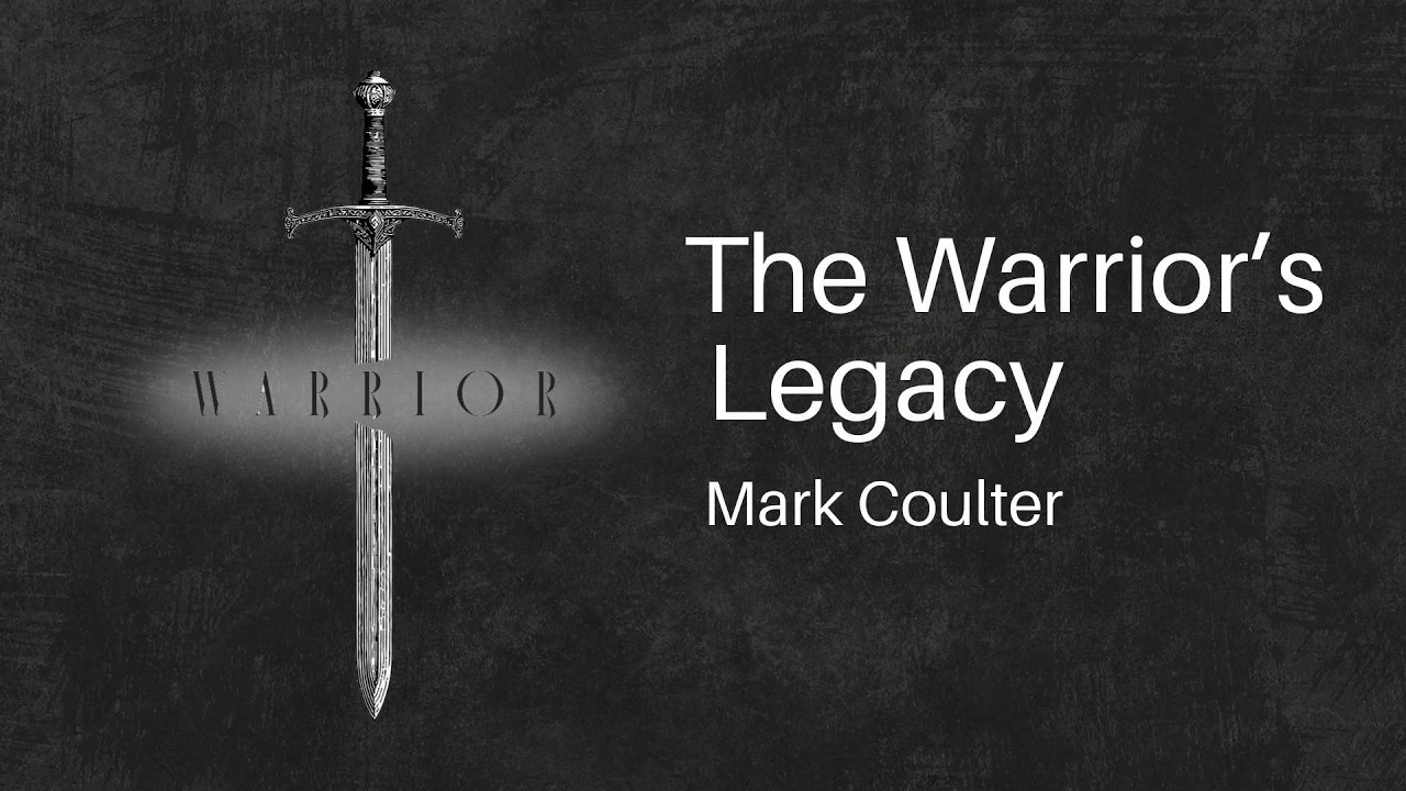 Warrior | The Warrior's Legacy | Mark Coulter