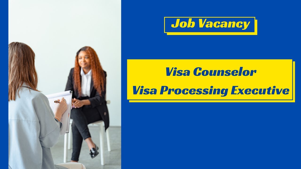 Visa Executive Job opening - Visa Counselor position