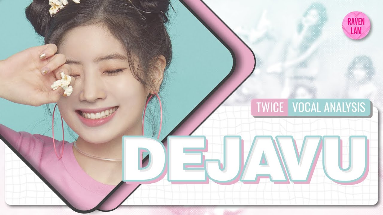 Twice - Dejavu (Vocal Analysis) (Background Vocals, Lead Vocals, Filtered Vocals, etc.)