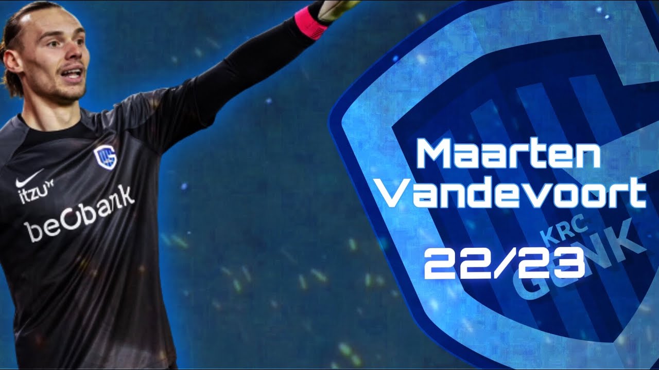 Is Maarten Vandevoort The New Thibaut Courtois?