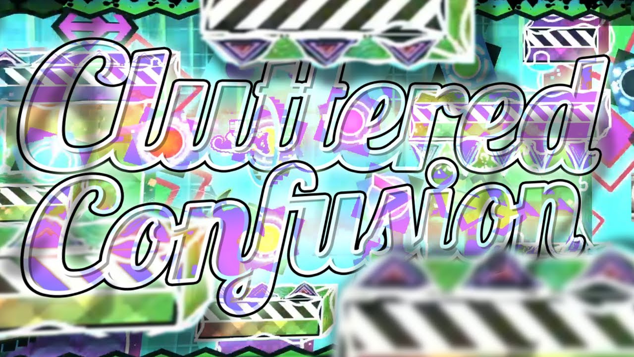 MISCELLANEOUS MEMORY SEQUEL! Cluttered Confusion by Enfur (me) (Showcase + Verification) || GD