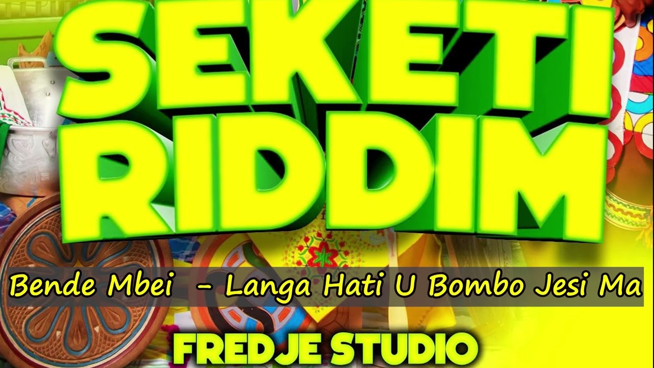 Bende Mbei -  Langa Hati U Bombo Jesi Ma #Seketi Riddim