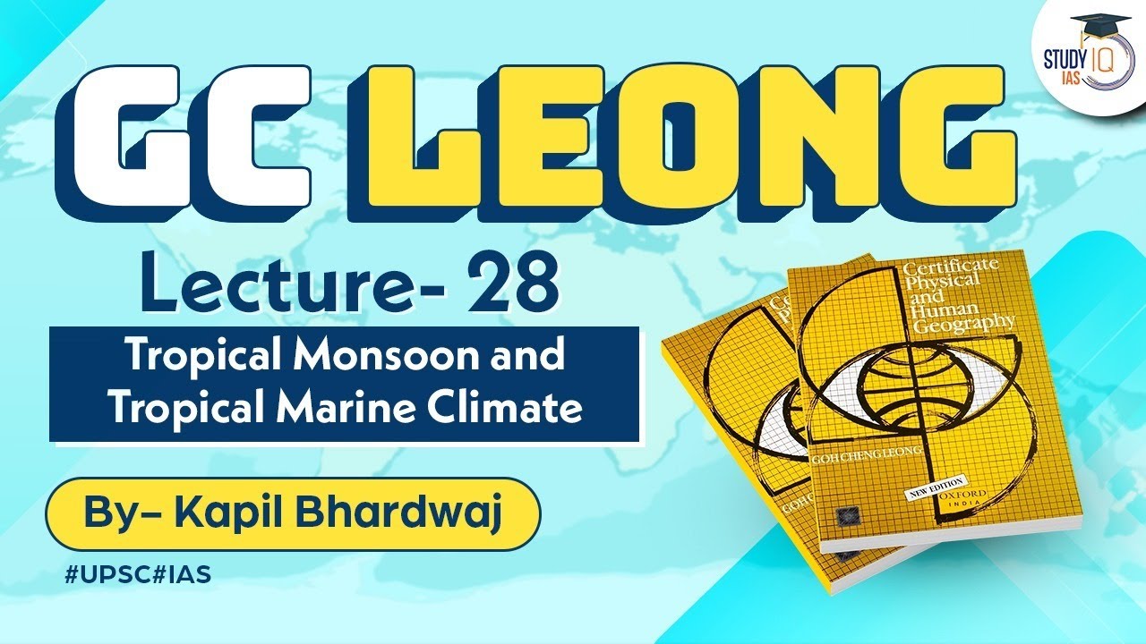 Lecture 28: Tropical Monsoon And Tropical Marine Climate | GC Leong | UPSC Geography | StudyIQ IAS