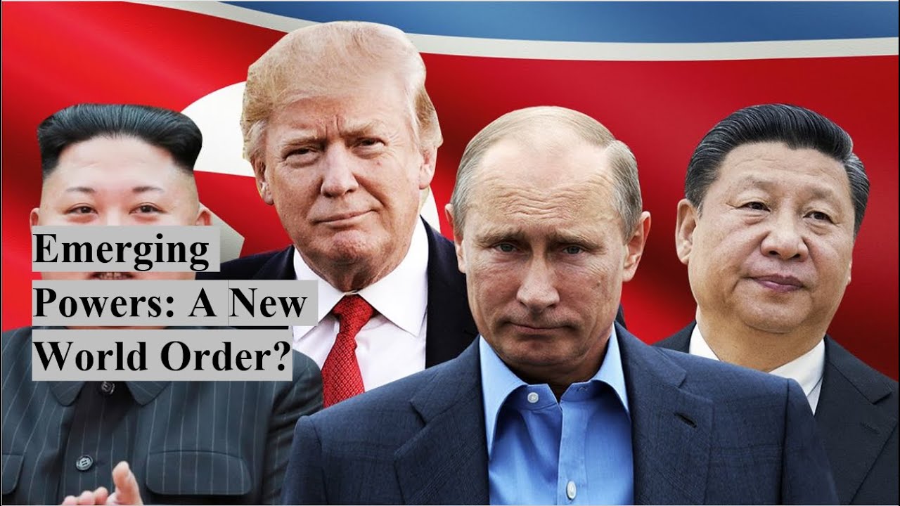Emerging Powers: A new World Order? |  Global World Order |  Changing World Order | US China Russia