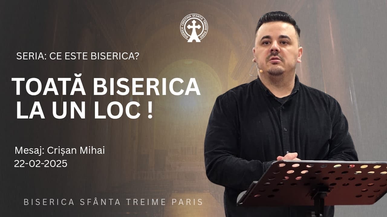 Mihai Crișan | Toată Biserica la un loc! | Seria: Ce este biserica? 22-02-2026 | BST Paris 