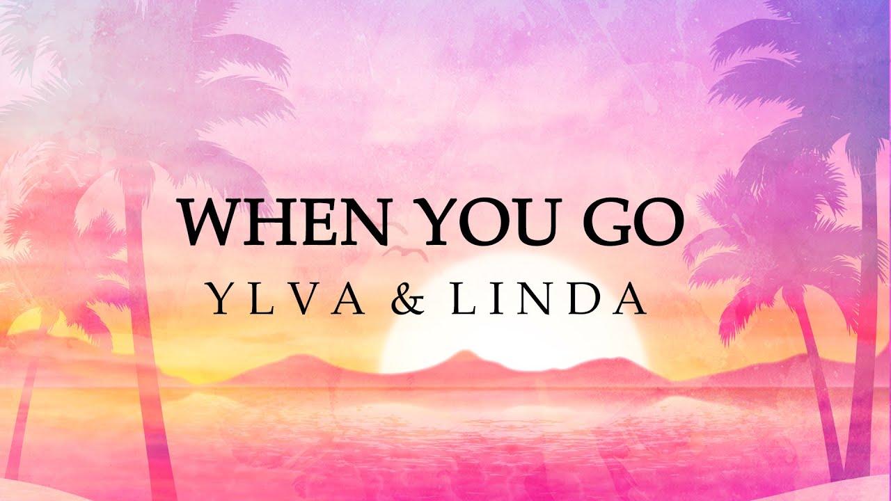 When you go - Ylva & Linda