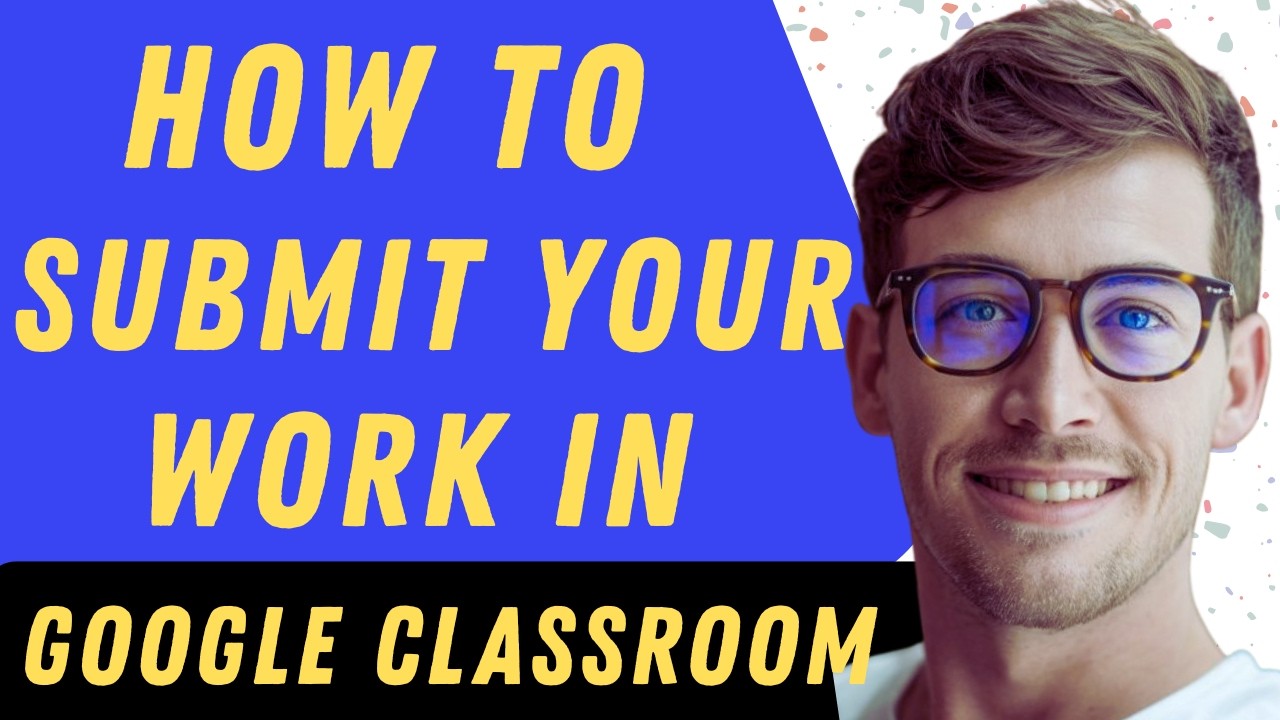 How To Submit Your Work In Google Classroom  - Full Guide