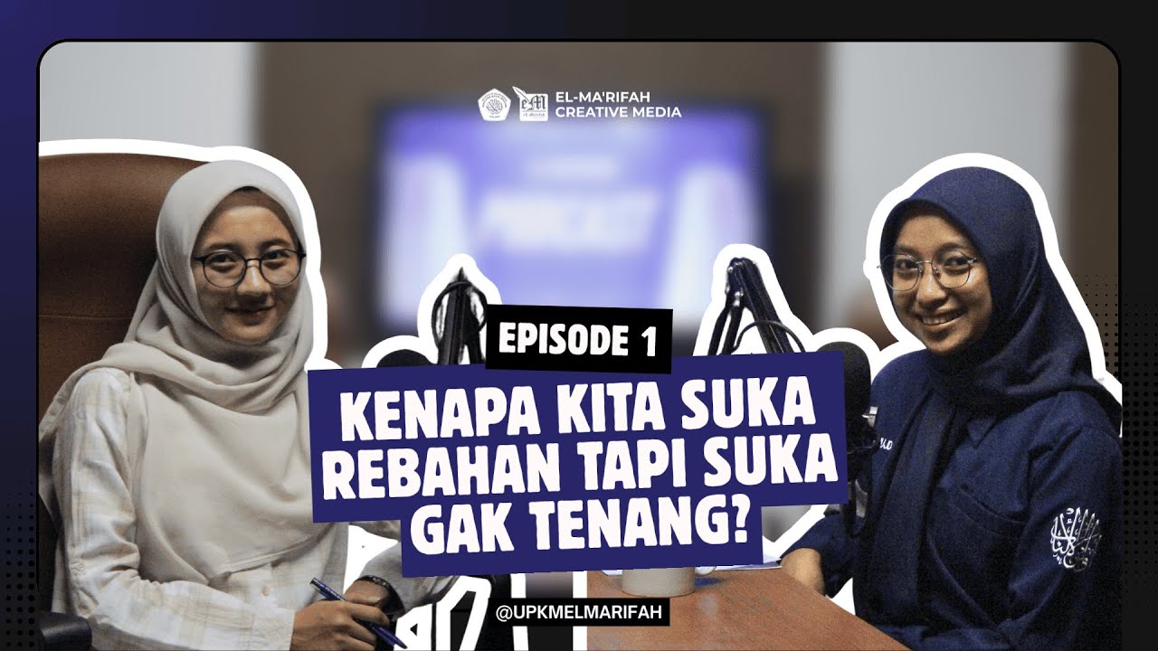 Kenapa Kita Suka Rebahan Tapi Suka Gak Tenang? | El-Ma'rifah Podcast 2025-2026 | EPS. I
